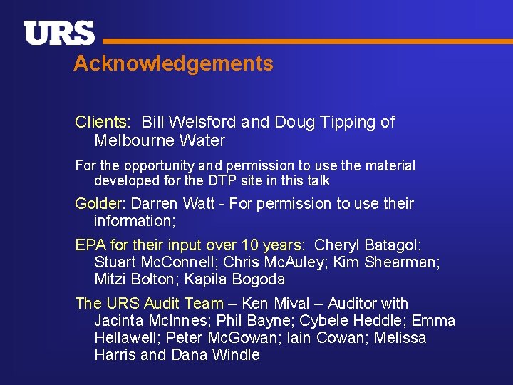 Acknowledgements Clients: Bill Welsford and Doug Tipping of Melbourne Water For the opportunity and