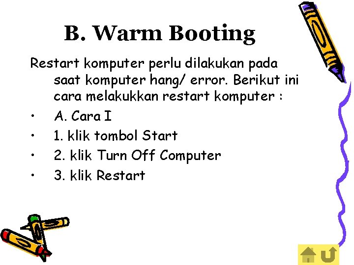 B. Warm Booting Restart komputer perlu dilakukan pada saat komputer hang/ error. Berikut ini