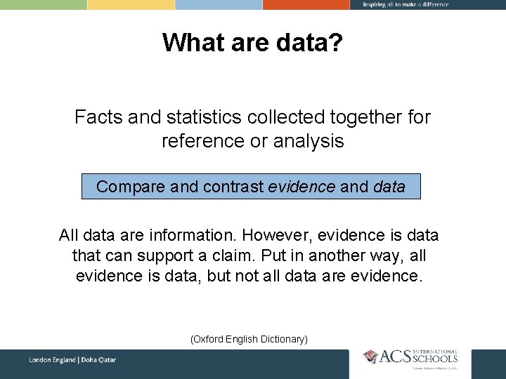 What are data? Facts and statistics collected together for reference or analysis Compare and