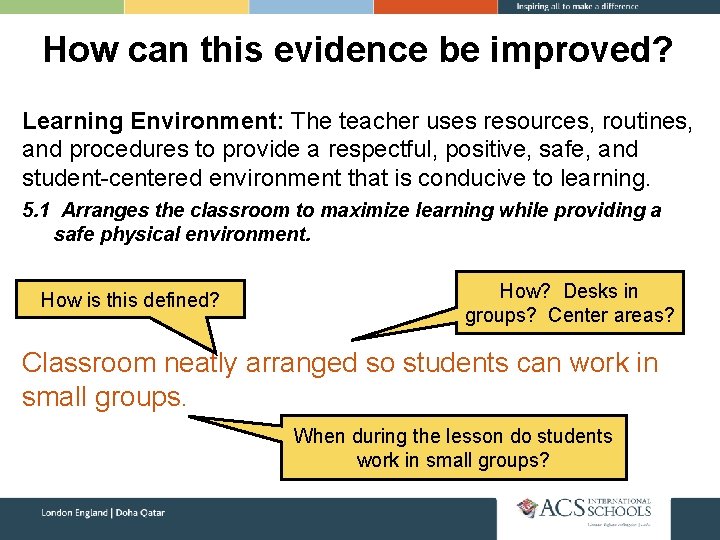 How can this evidence be improved? Learning Environment: The teacher uses resources, routines, and