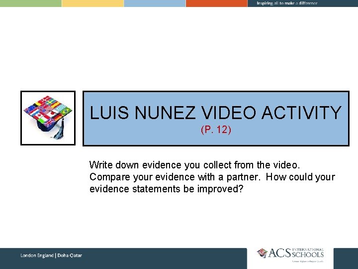 LUIS NUNEZ VIDEO ACTIVITY (P. 12) Write down evidence you collect from the video.