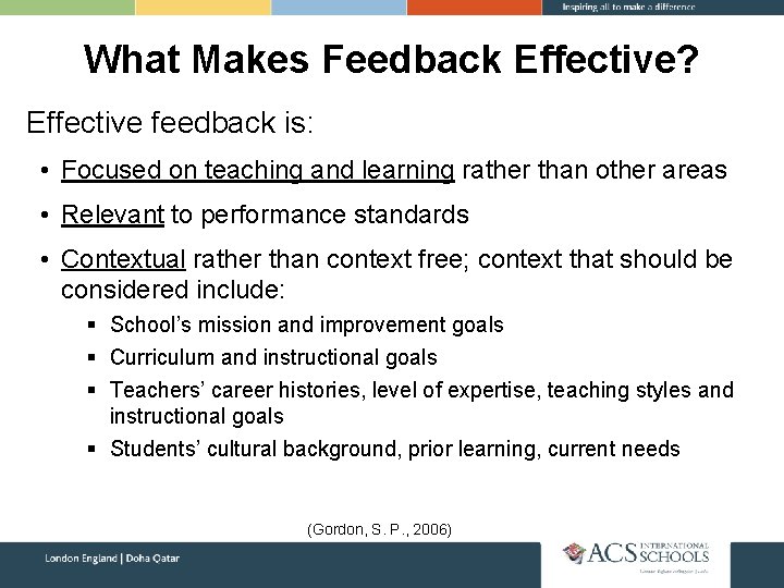 What Makes Feedback Effective? Effective feedback is: • Focused on teaching and learning rather