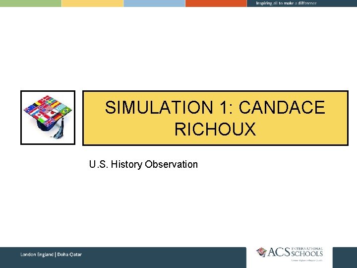 SIMULATION 1: CANDACE RICHOUX U. S. History Observation 