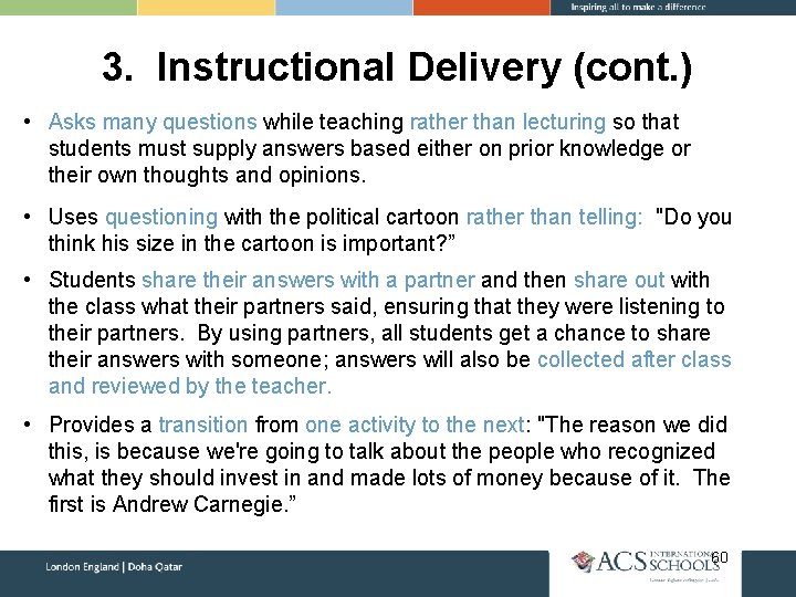 3. Instructional Delivery (cont. ) • Asks many questions while teaching rather than lecturing