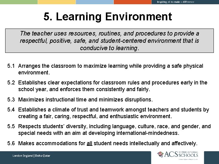 5. Learning Environment The teacher uses resources, routines, and procedures to provide a respectful,