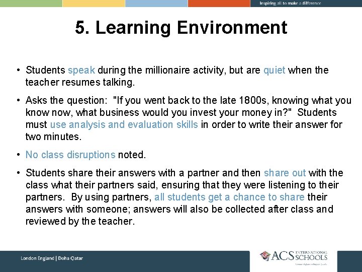 5. Learning Environment • Students speak during the millionaire activity, but are quiet when