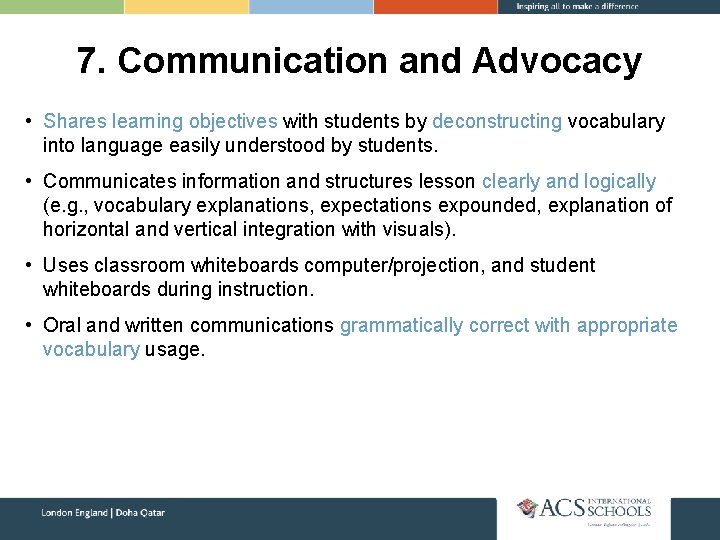 7. Communication and Advocacy • Shares learning objectives with students by deconstructing vocabulary into