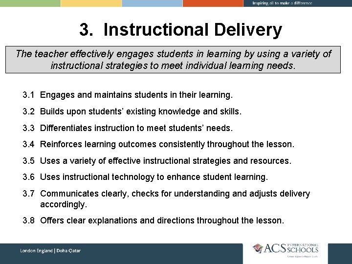 3. Instructional Delivery The teacher effectively engages students in learning by using a variety