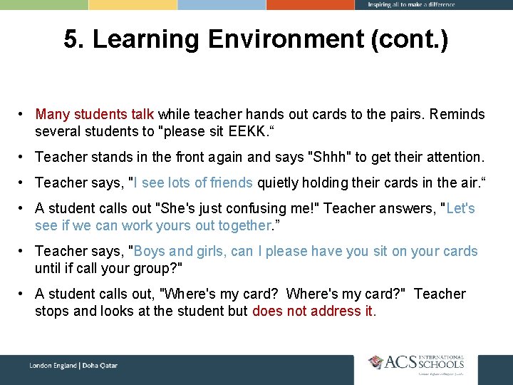 5. Learning Environment (cont. ) • Many students talk while teacher hands out cards