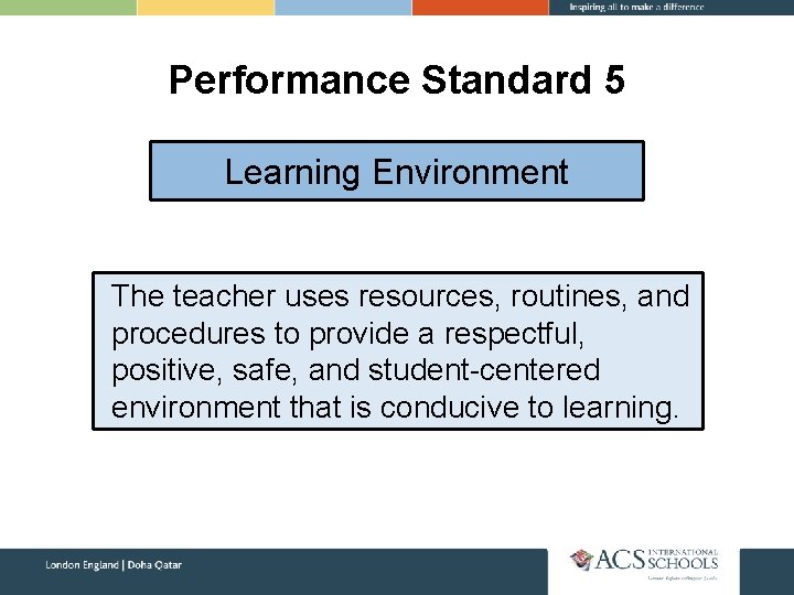 Performance Standard 5 Learning Environment The teacher uses resources, routines, and procedures to provide