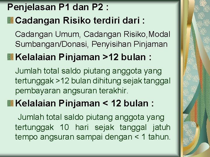 Penjelasan P 1 dan P 2 : Cadangan Risiko terdiri dari : Cadangan Umum,