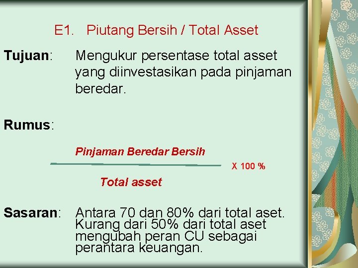 E 1. Piutang Bersih / Total Asset Tujuan: Mengukur persentase total asset yang diinvestasikan