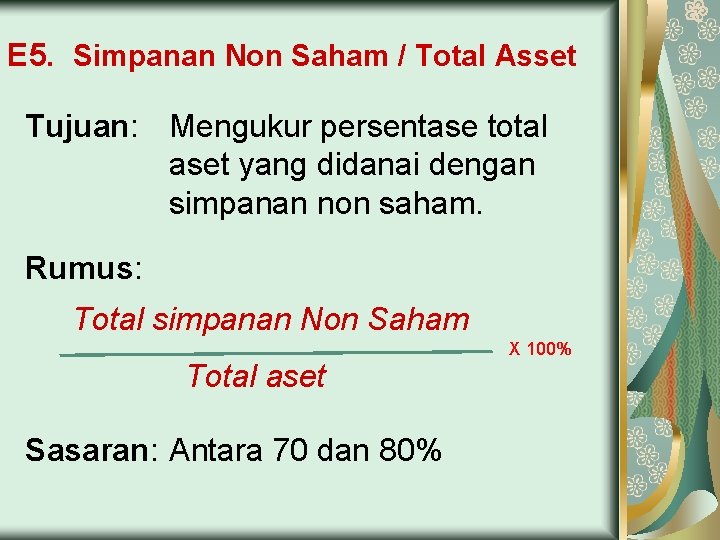 E 5. Simpanan Non Saham / Total Asset Tujuan: Mengukur persentase total aset yang