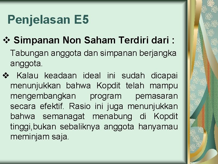 Penjelasan E 5 v Simpanan Non Saham Terdiri dari : Tabungan anggota dan simpanan