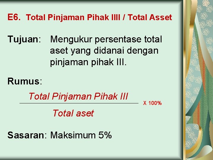 E 6. Total Pinjaman Pihak IIII / Total Asset Tujuan: Mengukur persentase total aset