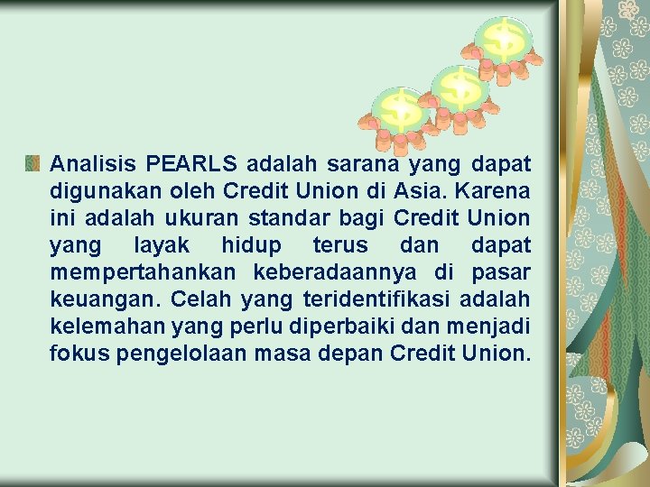 Analisis PEARLS adalah sarana yang dapat digunakan oleh Credit Union di Asia. Karena ini
