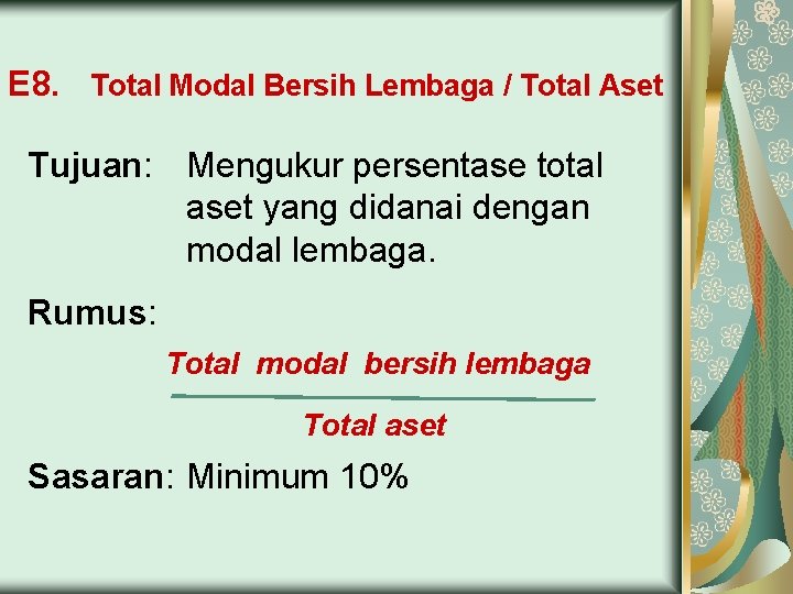 E 8. Total Modal Bersih Lembaga / Total Aset Tujuan: Mengukur persentase total aset
