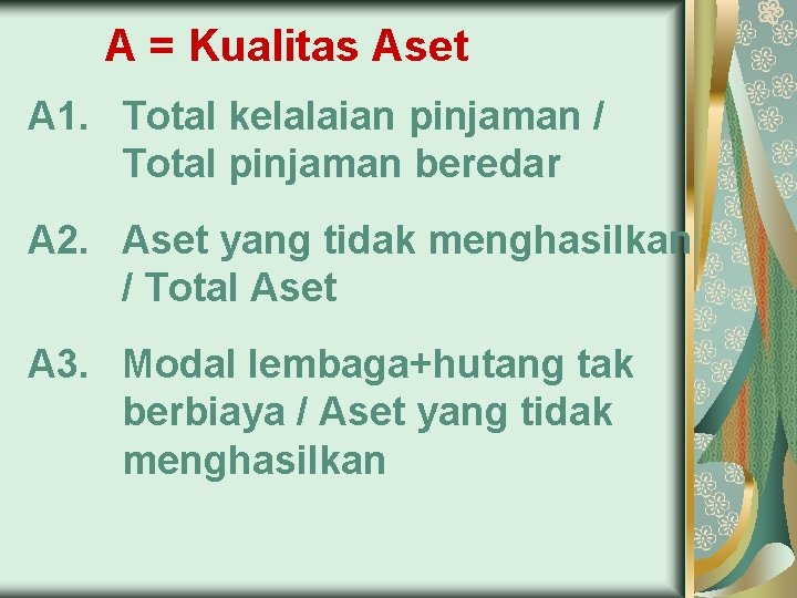 A = Kualitas Aset A 1. Total kelalaian pinjaman / Total pinjaman beredar A