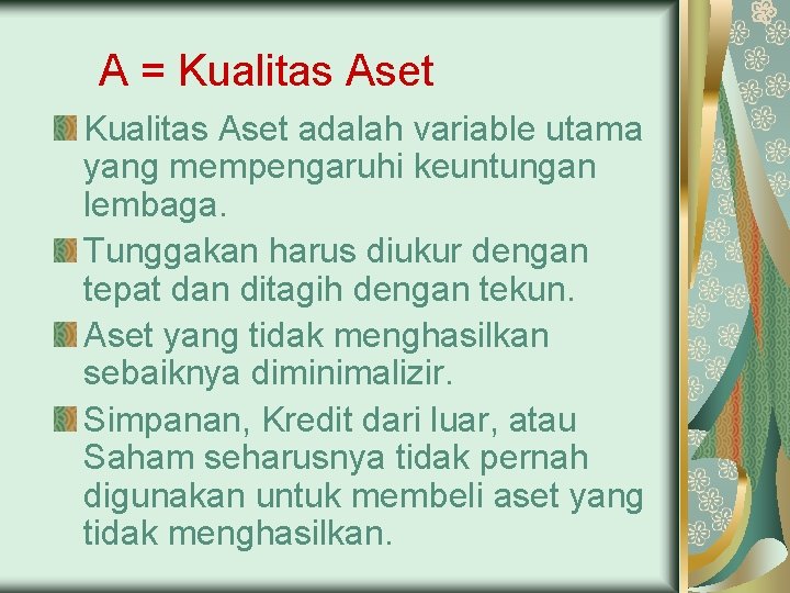 A = Kualitas Aset adalah variable utama yang mempengaruhi keuntungan lembaga. Tunggakan harus diukur