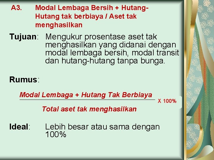 A 3. Modal Lembaga Bersih + Hutang tak berbiaya / Aset tak menghasilkan Tujuan: