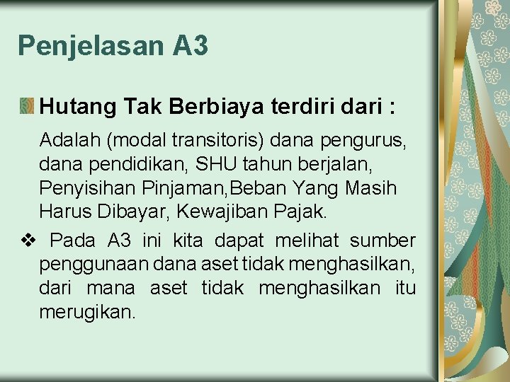 Penjelasan A 3 Hutang Tak Berbiaya terdiri dari : Adalah (modal transitoris) dana pengurus,