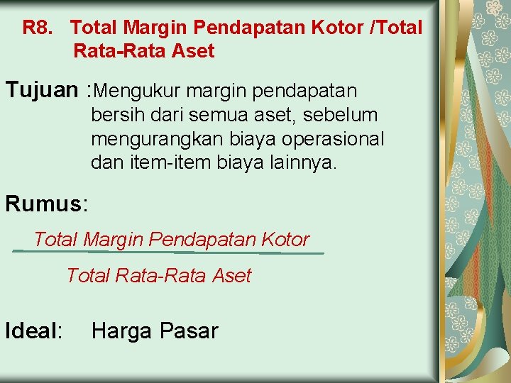 R 8. Total Margin Pendapatan Kotor /Total Rata-Rata Aset Tujuan : Mengukur margin pendapatan
