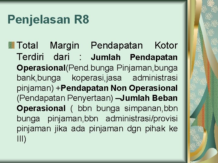 Penjelasan R 8 Total Margin Pendapatan Kotor Terdiri dari : Jumlah Pendapatan Operasional(Pend. bunga