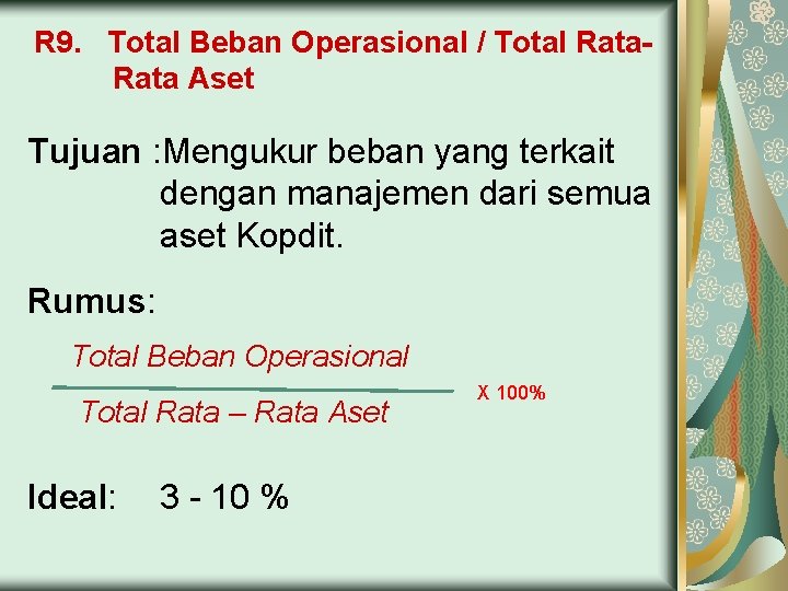 R 9. Total Beban Operasional / Total Rata Aset Tujuan : Mengukur beban yang