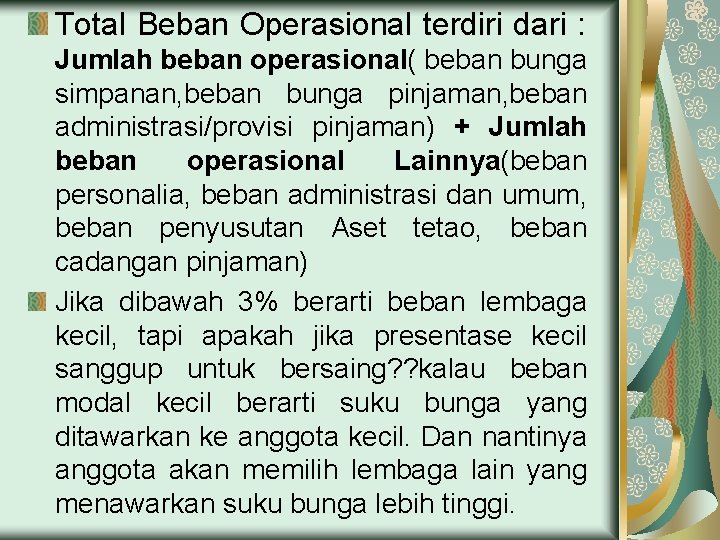 Total Beban Operasional terdiri dari : Jumlah beban operasional( beban bunga simpanan, beban bunga