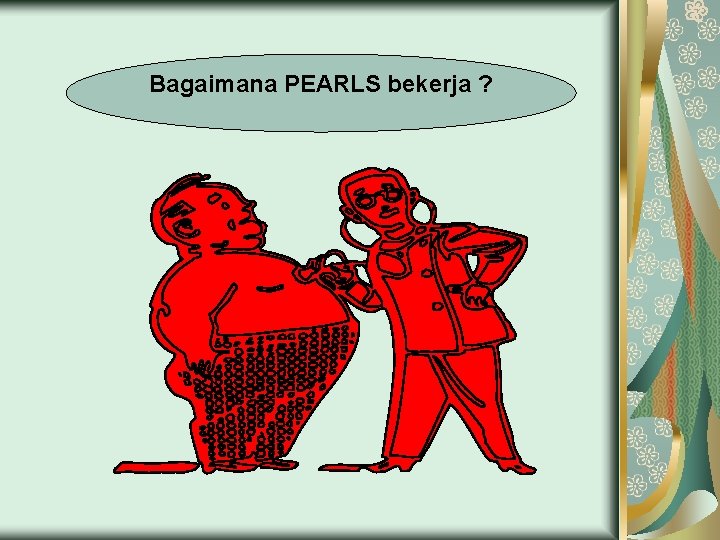 Bagaimana PEARLS bekerja ? 