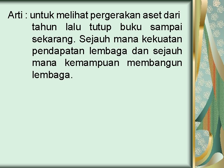 Arti : untuk melihat pergerakan aset dari tahun lalu tutup buku sampai sekarang. Sejauh