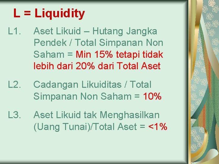 L = Liquidity L 1. Aset Likuid – Hutang Jangka Pendek / Total Simpanan