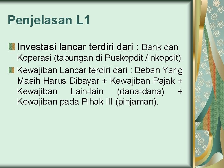 Penjelasan L 1 Investasi lancar terdiri dari : Bank dan Koperasi (tabungan di Puskopdit