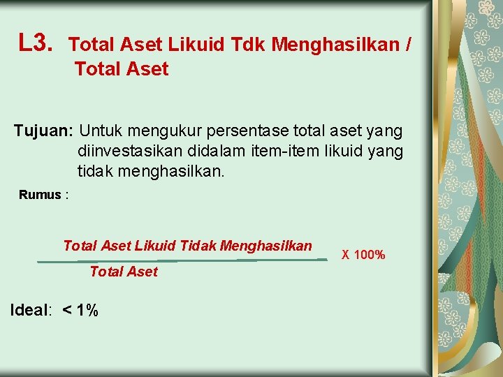 L 3. Total Aset Likuid Tdk Menghasilkan / Total Aset Tujuan: Untuk mengukur persentase