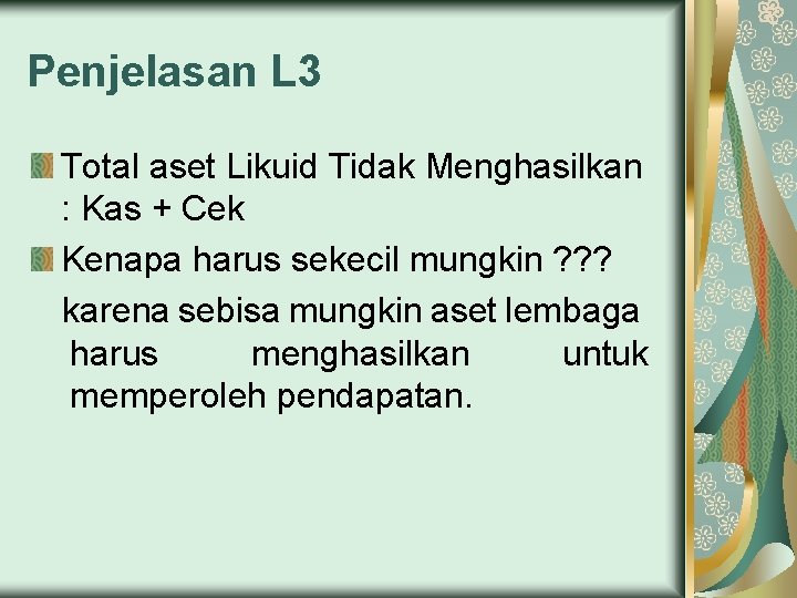 Penjelasan L 3 Total aset Likuid Tidak Menghasilkan : Kas + Cek Kenapa harus