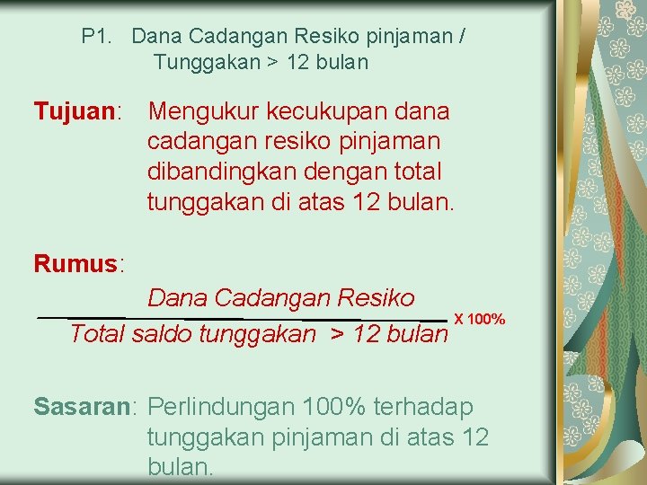 P 1. Dana Cadangan Resiko pinjaman / Tunggakan > 12 bulan Tujuan: Mengukur kecukupan