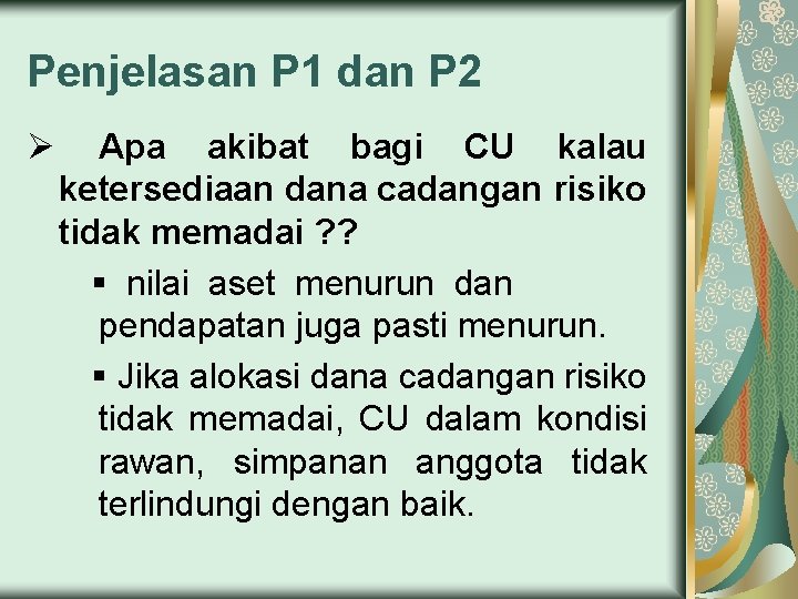 Penjelasan P 1 dan P 2 Ø Apa akibat bagi CU kalau ketersediaan dana