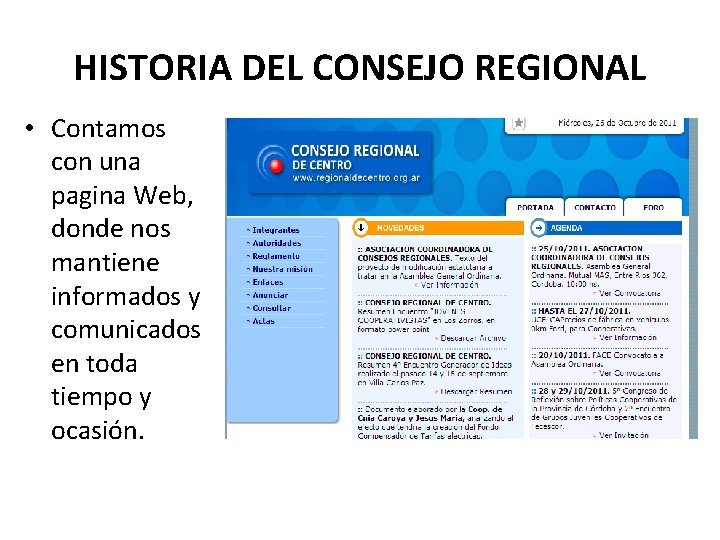 HISTORIA DEL CONSEJO REGIONAL • Contamos con una pagina Web, donde nos mantiene informados