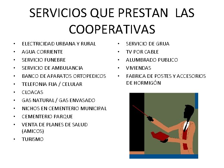 SERVICIOS QUE PRESTAN LAS COOPERATIVAS • • • ELECTRICIDAD URBANA Y RURAL AGUA CORRIENTE