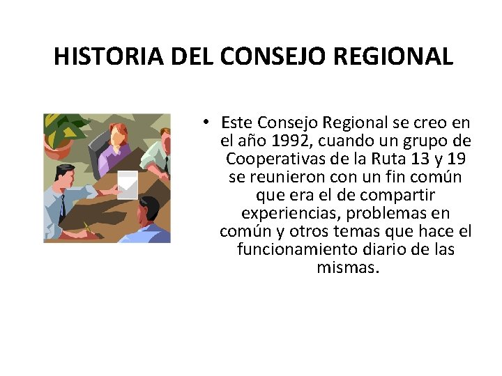 HISTORIA DEL CONSEJO REGIONAL • Este Consejo Regional se creo en el año 1992,