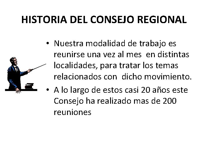 HISTORIA DEL CONSEJO REGIONAL • Nuestra modalidad de trabajo es reunirse una vez al