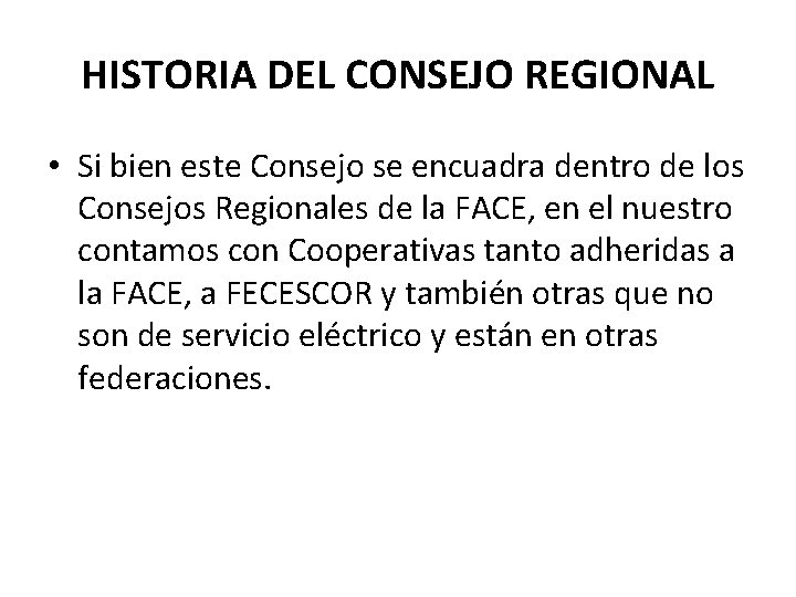 HISTORIA DEL CONSEJO REGIONAL • Si bien este Consejo se encuadra dentro de los
