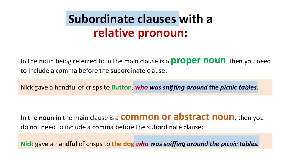 Subordinate clauses with a relative pronoun: In the noun being referred to in the Subordinate clauses with a relative pronoun: In the noun being referred to in the