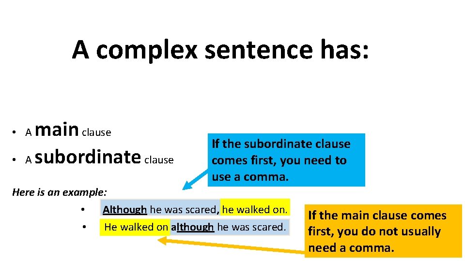 A complex sentence has: The main clause makes sense on its own. It is A complex sentence has: The main clause makes sense on its own. It is