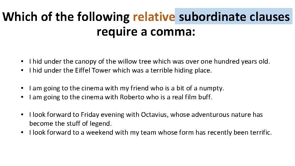 Which of the following relative subordinate clauses require a comma: • I hid under Which of the following relative subordinate clauses require a comma: • I hid under