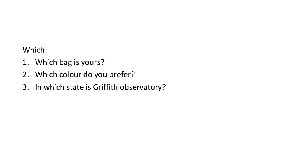 Which: 1. Which bag is yours? 2. Which colour do you prefer? 3. In Which: 1. Which bag is yours? 2. Which colour do you prefer? 3. In