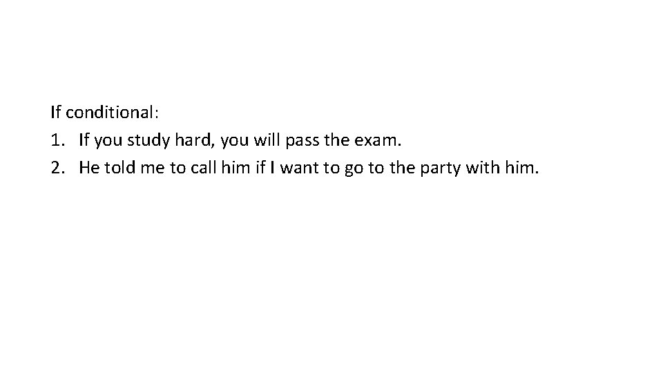 If conditional: 1. If you study hard, you will pass the exam. 2. He If conditional: 1. If you study hard, you will pass the exam. 2. He