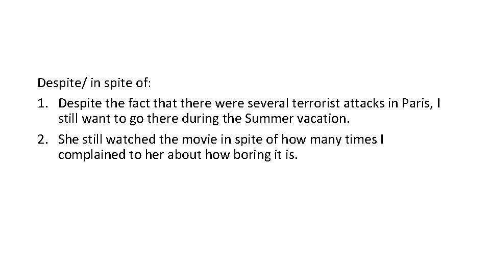 Despite/ in spite of: 1. Despite the fact that there were several terrorist attacks Despite/ in spite of: 1. Despite the fact that there were several terrorist attacks