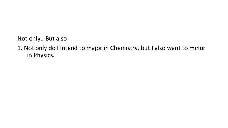 Not only. . But also: 1. Not only do I intend to major in Not only. . But also: 1. Not only do I intend to major in