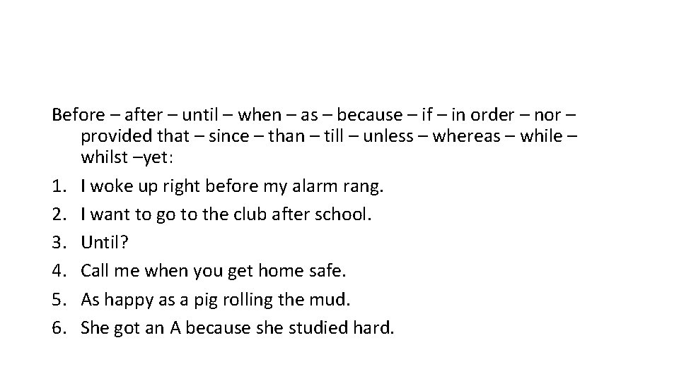 Before – after – until – when – as – because – if – Before – after – until – when – as – because – if –